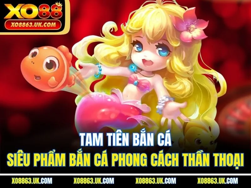 Tam Tiên Bắn Cá – Siêu Phẩm Bắn Cá Phong Cách Thần Thoại