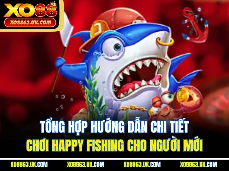 Tổng hợp hướng dẫn chi tiết chơi Happy Fishing cho người mới